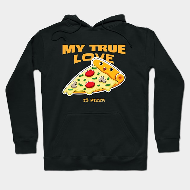 Funny Food Quote My True Love Is Pizza Hoodie by SartorisArt1